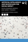 Artificial Intelligence and Blockchain for Social Impact : Social Business Models and Impact Finance - Book
