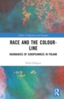 Race and the Colour-Line : The Boundaries of Europeanness in Poland - Book