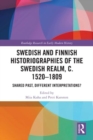 Swedish and Finnish Historiographies of the Swedish Realm, c. 1520–1809 : Shared Past, Different Interpretations? - Book