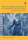 The Routledge Companion to Photography, Representation and Social Justice - Book