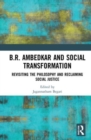 B.R. Ambedkar and Social Transformation : Revisiting the Philosophy and Reclaiming Social Justice - Book