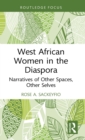West African Women in the Diaspora : Narratives of Other Spaces, Other Selves - Book
