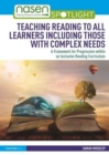 Teaching Reading to All Learners Including Those with Complex Needs : A Framework for Progression within an Inclusive Reading Curriculum - Book