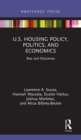 U.S. Housing Policy, Politics, and Economics : Bias and Outcomes - Book