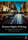 Human Rights Policing : Reimagining Law Enforcement in the 21st Century - Book