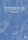 Building Brilliant Connections Between Families and Schools : Better Engagement with Education Communities - Book