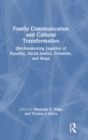 Family Communication and Cultural Transformation : (Re)Awakening Legacies of Equality, Social Justice, Freedom, and Hope - Book