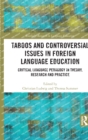 Taboos and Controversial Issues in Foreign Language Education : Critical Language Pedagogy in Theory, Research and Practice - Book