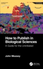 How to Publish in Biological Sciences : A Guide for the Uninitiated - Book