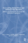 Co-occurring Mental Illness and Substance Use Disorders : Evidence-based Integrative Treatment and Multicultural Application - Book