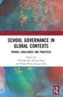 School Governance in Global Contexts : Trends, Challenges and Practices - Book