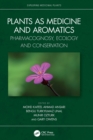 Plants as Medicine and Aromatics : Pharmacognosy, Ecology and Conservation - Book