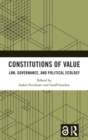 Constitutions of Value : Law, Governance, and Political Ecology - Book