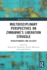 Multidisciplinary Perspectives on Zimbabwe’s Liberation Struggle : Revolutionaries and Sellouts - Book