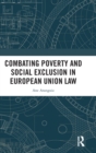Combating Poverty and Social Exclusion in European Union Law - Book