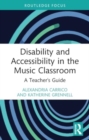 Disability and Accessibility in the Music Classroom : A Teacher's Guide - Book