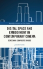 Digital Space and Embodiment in Contemporary Cinema : Screening Composite Spaces - Book
