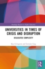 Universities in Times of Crisis and Disruption : Dislocated Complexity - Book
