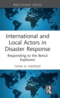 International and Local Actors in Disaster Response : Responding to the Beirut Explosion - Book