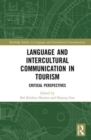 Language and Intercultural Communication in Tourism : Critical Perspectives - Book