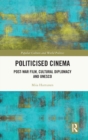 Politicised Cinema : Post-War Film, Cultural Diplomacy and UNESCO - Book