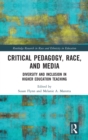 Critical Pedagogy, Race, and Media : Diversity and Inclusion in Higher Education Teaching - Book
