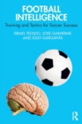 Football Intelligence : Training and Tactics for Soccer Success - Book