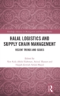 Halal Logistics and Supply Chain Management : Recent Trends and Issues - Book
