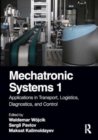 Mechatronic Systems 1 : Applications in Transport, Logistics, Diagnostics, and Control - Book