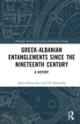Greek-Albanian Entanglements since the Nineteenth Century : A History - Book