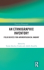 An Ethnographic Inventory : Field Devices for Anthropological Inquiry - Book
