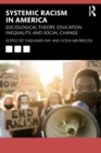 Systemic Racism in America : Sociological Theory, Education Inequality, and Social Change - Book