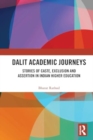 Dalit Academic Journeys : Stories of Caste, Exclusion and Assertion in Indian Higher Education - Book