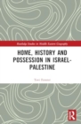 Home, History and Possession in Israel-Palestine - Book