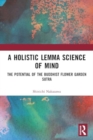 A Holistic Lemma Science of Mind : The Potential of the Buddhist Flower Garden Sutra - Book