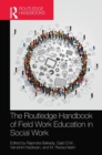 The Routledge Handbook of Field Work Education in Social Work - Book
