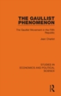 The Gaullist Phenomenon : The Gaullist Movement in the Fifth Republic - Book