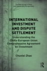 International Investment and Dispute Settlement : Understanding the China–European Union Comprehensive Agreement on Investment - Book