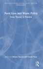 Food Loss and Waste Policy : From Theory to Practice - Book