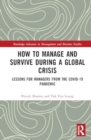 How to Manage and Survive during a Global Crisis : Lessons for Managers from the COVID-19 Pandemic - Book