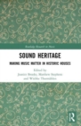 Sound Heritage : Making Music Matter in Historic Houses - Book