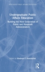 Undergraduate Public Affairs Education : Building the Next Generation of Public and Nonprofit Administrators - Book