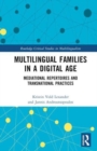 Multilingual Families in a Digital Age : Mediational Repertoires and Transnational Practices - Book