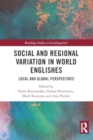 Social and Regional Variation in World Englishes : Local and Global Perspectives - Book