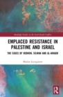 Emplaced Resistance in Palestine and Israel : The Cases of Hebron, Silwan and al-Araqib - Book