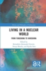 Living in a Nuclear World : From Fukushima to Hiroshima - Book