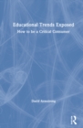 Educational Trends Exposed : How to be a Critical Consumer - Book