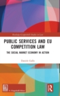 Public Services and EU Competition Law : The Social Market Economy in Action - Book