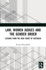 Law, Women Judges and the Gender Order : Lessons from the High Court of Australia - Book