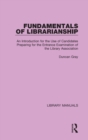 Fundamentals of Librarianship : An Introduction for the Use of Candidates Preparing for the Entrance Examination of the Library Association - Book